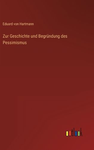 Cover image for Zur Geschichte und Begruendung des Pessimismus