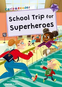 Cover image for School Trip for Superheroes: (Purple Early Reader)