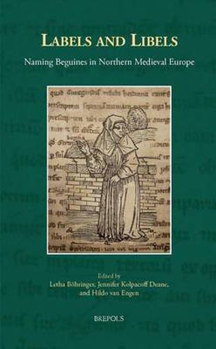 Labels and Libels: Naming Beguines in Northern Medieval Europe