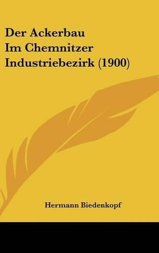 Cover image for Der Ackerbau Im Chemnitzer Industriebezirk (1900)