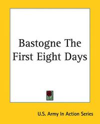 Cover image for Bastogne the First Eight Days