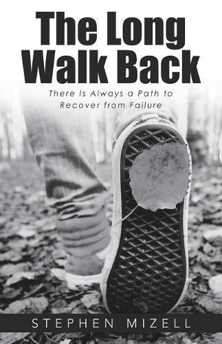 Cover image for The Long Walk Back: There Is Always a Path to Recover from Failure