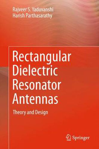 Cover image for Rectangular Dielectric Resonator Antennas: Theory and Design