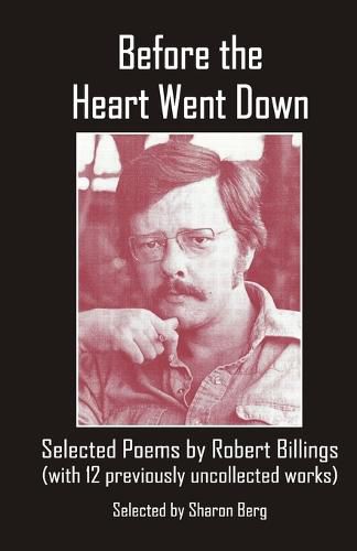 Cover image for Before the Heart Went Down: Selected Poems by Robert Billings