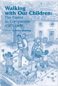 Cover image for Walking with Our Children: Parenting as Companion and Guide