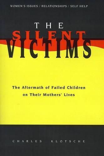 Cover image for The Silent Victims: The Aftermath of Failed Children on Their Mothers' Lives