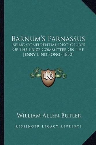 Barnum's Parnassus: Being Confidential Disclosures of the Prize Committee on the Jenny Lind Song (1850)