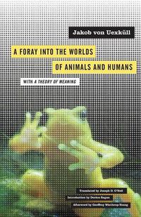 Cover image for Foray into the Worlds of Animals and Humans: With A Theory of Meaning