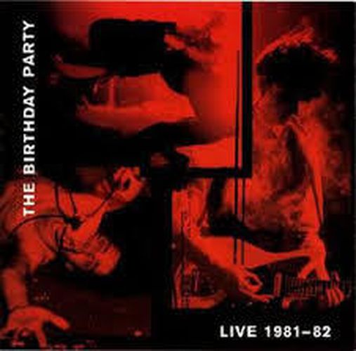 Cover image for Live 81-82 - The Birthday Party *** Red With Black Dust Vinyl