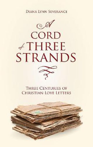 A Cord of Three Strands: Three Centuries of Christian Love Letters