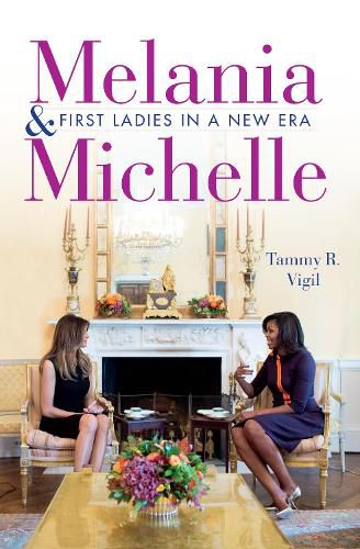 Cover image for Melania and Michelle: First Ladies in a New Era