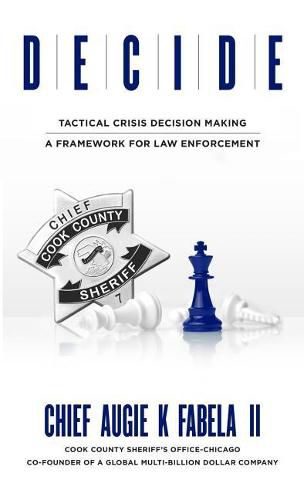 Cover image for Decide: Tactical Crisis Decision Making: A Framework For Law Enforcement