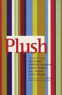 Cover image for Plush: Selected Poems of Sky Gilbert, Courtnay McFarlane, Jeffery Conway, R.M. Vaughan & David Trinidad