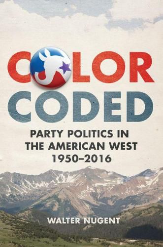 Cover image for Color Coded: Party Politics in the American West, 1950-2016