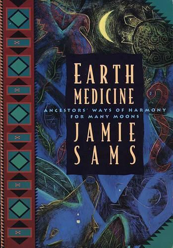 Cover image for Earth Medicine: Ancestors' Ways of Harmony for Many Moons