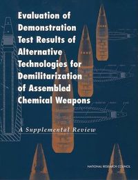 Cover image for Evaluation of Demonstration Test Results of Alternative Technologies for Demilitarization of Assembled Chemical Weapons: A Supplemental Review