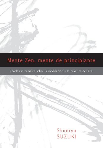 Cover image for Mente Zen, mente de principiante (Zen Mind, Beginner's Mind): Charlas informales sobre la Meditacicn y la Pr ctica del Zen