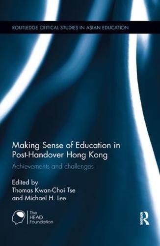 Cover image for Making Sense of Education in Post-Handover Hong Kong: Achievements and challenges