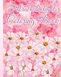 Cover image for Floral Delights Coloring Book