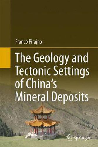Cover image for The Geology and Tectonic Settings of China's Mineral Deposits