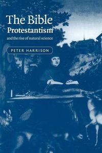 Cover image for The Bible, Protestantism, and the Rise of Natural Science