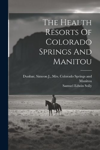 The Health Resorts Of Colorado Springs And Manitou