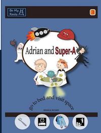 Cover image for Adrian and Super-A Go to Bed and Visit Space: Life Skills for Children with Autism & ADHD