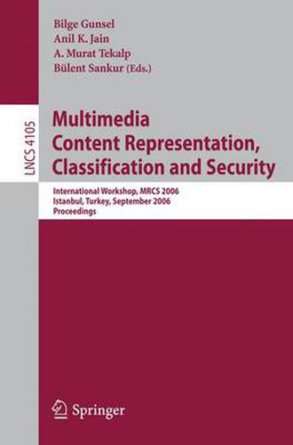 Cover image for Multimedia Content Representation, Classification and Security: International Workshop, MRCS 2006, Istanbul, Turkey, September 11-13, 2006, Proceedings