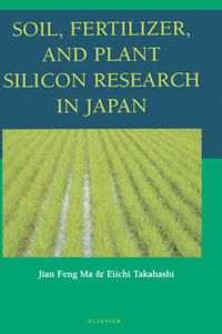 Cover image for Soil, Fertilizer, and Plant Silicon Research in Japan