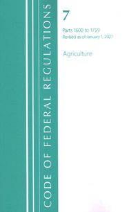 Cover image for Code of Federal Regulations, Title 07 Agriculture 1600-1759, Revised as of January 1, 2021