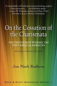 Cover image for On the Cessation of the Charismata: The Protestant Polemic on Post-biblical Miracles--Revised & Expanded Edition