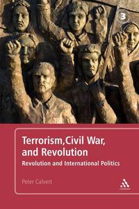 Cover image for Terrorism, Civil War, and Revolution: Revolution and International Politics, 3rd Edition