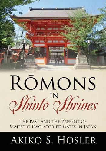 Cover image for R&#333;mons in Shinto Shrines: The Past and the Present of Majestic Two-Storied Gates in Japan