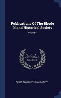 Cover image for Publications of the Rhode Island Historical Society; Volume 5