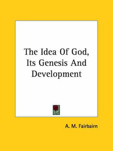 Cover image for The Idea of God, Its Genesis and Development