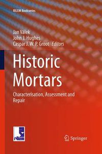 Cover image for Historic Mortars: Characterisation, Assessment and Repair