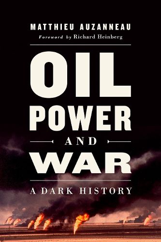 Cover image for Oil, Power, and War: A Dark History
