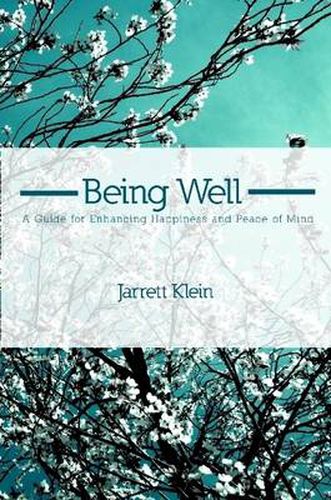 Cover image for Being Well: A Guide for Enhancing Happiness and Peace of Mind