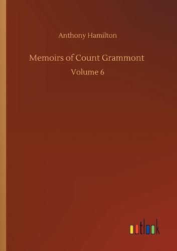Cover image for Memoirs of Count Grammont: Volume 6