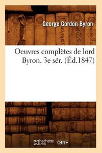 Cover image for Oeuvres Completes de Lord Byron. 3e Ser. (Ed.1847)