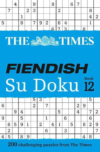 The Times Fiendish Su Doku Book 12: 200 Challenging Puzzles from the Times