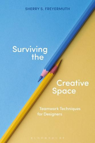 Cover image for Surviving the Creative Space: Teamwork techniques for designers