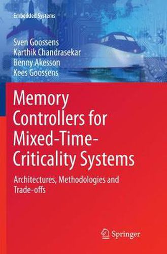 Cover image for Memory Controllers for Mixed-Time-Criticality Systems: Architectures, Methodologies and Trade-offs