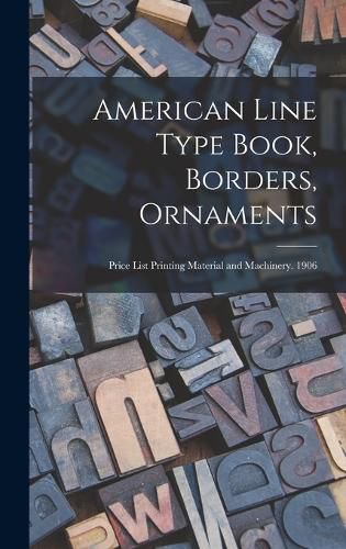 Cover image for American Line Type Book, Borders, Ornaments