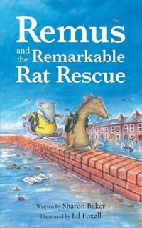 Cover image for Remus and the Remarkable Rat Rescue