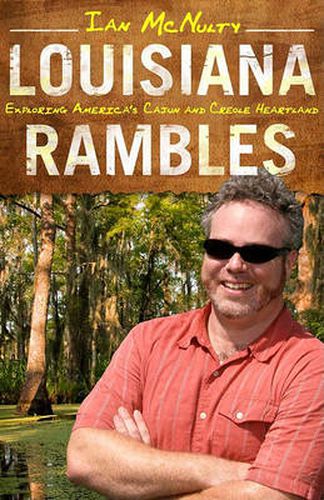 Cover image for Louisiana Rambles: Exploring America's Cajun and Creole Heartland