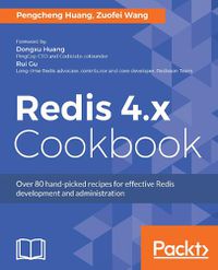 Cover image for Redis 4.x Cookbook: Over 80 hand-picked recipes for effective Redis development and administration