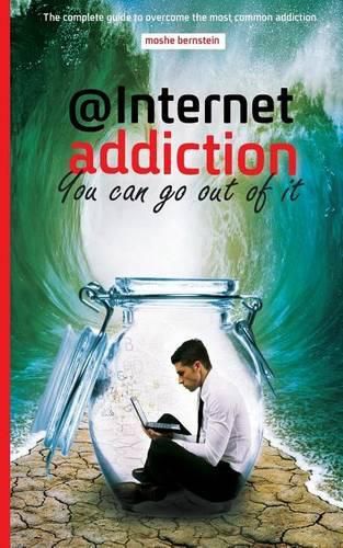 Cover image for internet addiction: the complete guide for dealing with the most common addiction