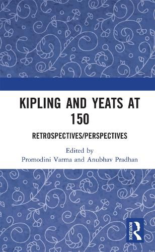 Cover image for Kipling and Yeats at 150: Retrospectives/Perspectives