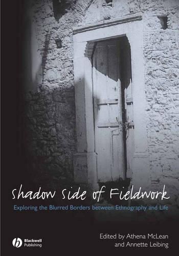 Cover image for The Shadow Side of Fieldwork: Exploring the Blurred Borders Between Ethnography and Life